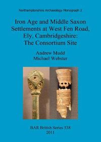 Cover image for Iron Age and Middle Saxon settlements at West Fen Road, Ely, Cambridgeshire