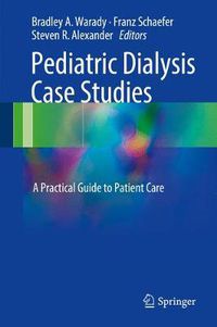 Cover image for Pediatric Dialysis Case Studies: A Practical Guide to Patient Care