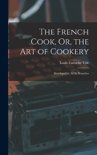 Cover image for The French Cook, Or, the Art of Cookery