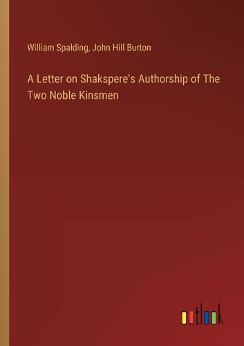 A Letter on Shakspere's Authorship of The Two Noble Kinsmen