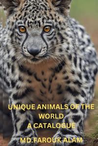 Cover image for Unique Animals of the World - A Catalogue