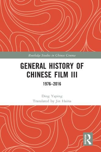 Cover image for General History of Chinese Film III: 1976-2016