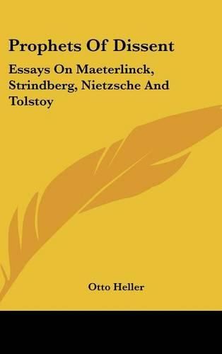 Cover image for Prophets of Dissent: Essays on Maeterlinck, Strindberg, Nietzsche and Tolstoy