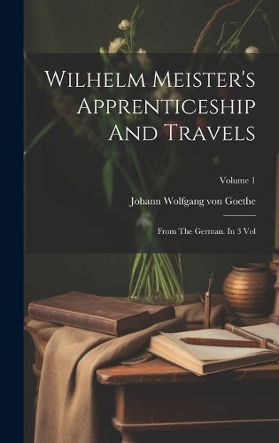 Cover image for Wilhelm Meister's Apprenticeship And Travels