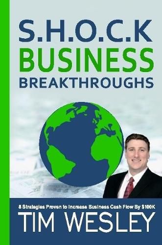 Cover image for S.H.O.C.K. Business Breakthroughs- 8 Strategies Proven to Increase Business Cash Flow by $100K