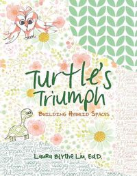 Cover image for Turtle's Triumph: Building Hybrid Spaces