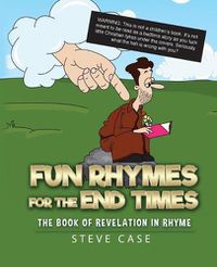 Cover image for Fun Rhymes for the End Times: The Book of Revelation in Rhyme