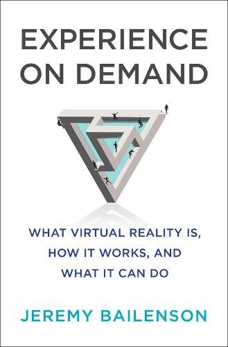 Cover image for Experience on Demand: What Virtual Reality Is, How It Works, and What It Can Do