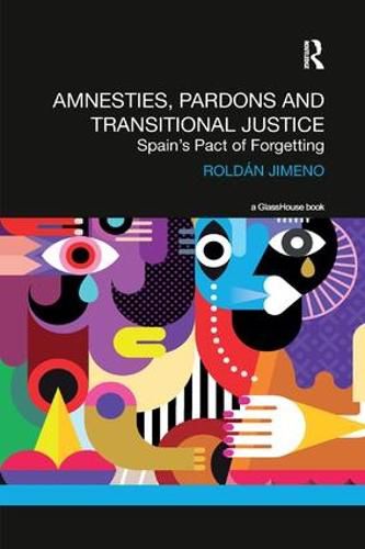 Cover image for Amnesties, Pardons and Transitional Justice: Spain's Pact of Forgetting