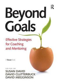 Cover image for Beyond Goals: Effective Strategies for Coaching and Mentoring