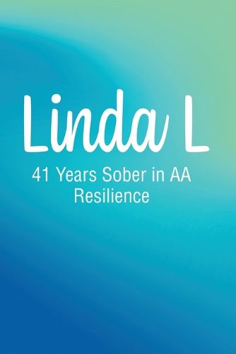 Cover image for Linda L: 41 Years Sober in AA Resilience