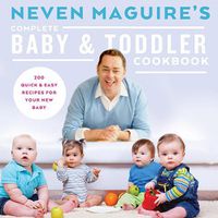 Cover image for Neven Maguire's Complete Baby & Toddler Cookbook