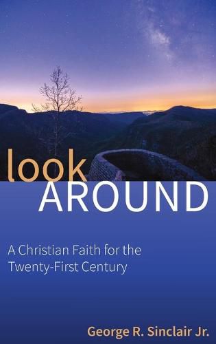 Cover image for Look Around: A Christian Faith for the Twenty-First Century