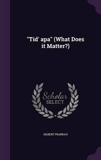 Cover image for Tid' APA (What Does It Matter?)