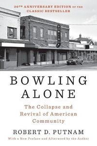 Cover image for Bowling Alone: The Collapse and Revival of American Community