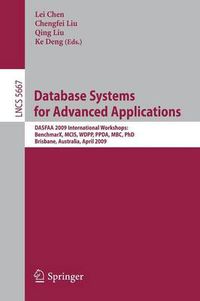 Cover image for Database Systems for Advanced Applications: DASFAA 2009 International Workshops: BenchmaX, MCIS, WDPP, PPDA, MBC, PhD, Brisbane, Australia, April 20-23, 2009