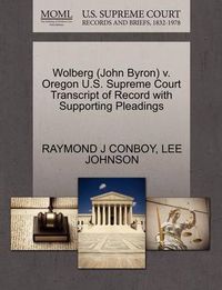 Cover image for Wolberg (John Byron) V. Oregon U.S. Supreme Court Transcript of Record with Supporting Pleadings
