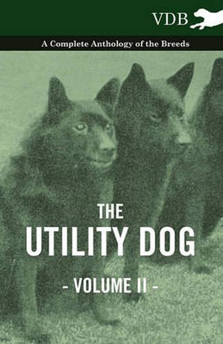 Cover image for The Utility Dog Vol. II. - A Complete Anthology of the Breeds