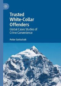 Cover image for Trusted White-Collar Offenders: Global Cases Studies of Crime Convenience