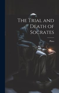 Cover image for The Trial and Death of Socrates