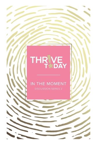 Thrive Today - In the Moment