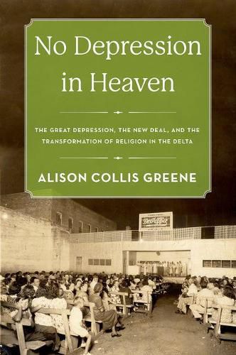 No Depression in Heaven: The Great Depression, the New Deal, and the Transformation of Religion in the Delta