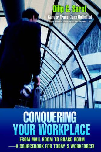 Cover image for Conquering Your Workplace: From Mail Room to Board Room-A Sourcebook for Today's Workforce!