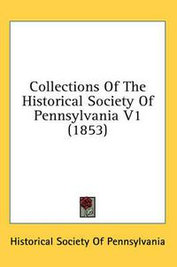 Cover image for Collections of the Historical Society of Pennsylvania V1 (1853)