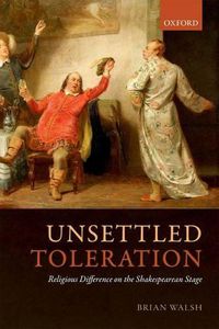 Cover image for Unsettled Toleration: Religious Difference on the Shakespearean Stage