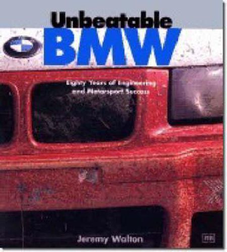 Unbeatable BMW: Eighty Years of Engineering and Motorsport Success