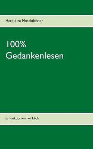 Cover image for 100% Gedankenlesen: Es funktioniert wirklich