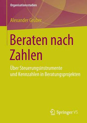 Cover image for Beraten Nach Zahlen: UEber Steuerungsinstrumente Und Kennzahlen in Beratungsprojekten