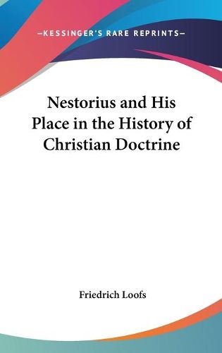 Nestorius and His Place in the History of Christian Doctrine