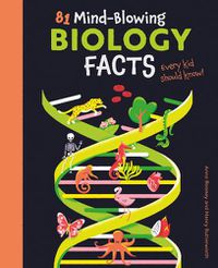 Cover image for 81 Mind-Blowing Biology Facts Every Kid Should Know!