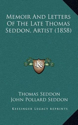 Memoir and Letters of the Late Thomas Seddon, Artist (1858)