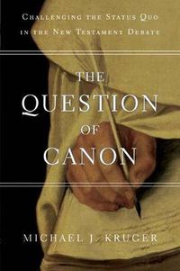 Cover image for The Question of Canon: Challenging the Status Quo in the New Testament Debate