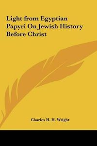 Cover image for Light from Egyptian Papyri on Jewish History Before Christ