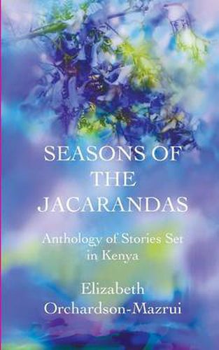 Cover image for Seasons of the Jacarandas: Anthology of Stories Set in Kenya