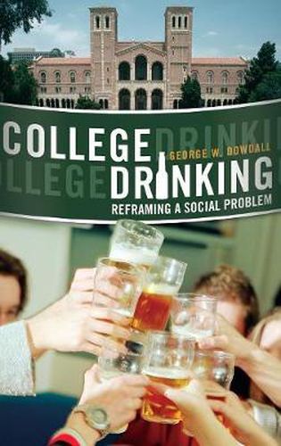 Cover image for College Drinking: Reframing a Social Problem