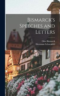 Cover image for Bismarck's Speeches and Letters