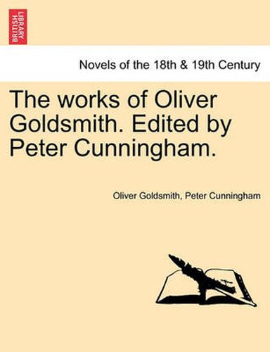 Cover image for The Works of Oliver Goldsmith. Edited by Peter Cunningham. Vol. IV