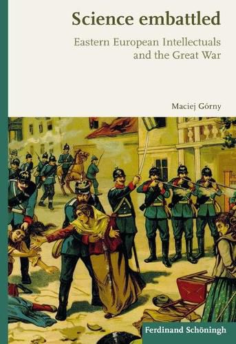 Cover image for Science Embattled: Eastern European Intellectuals and the Great War