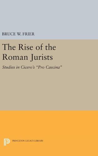 Cover image for The Rise of the Roman Jurists: Studies in Cicero's Pro Caecina