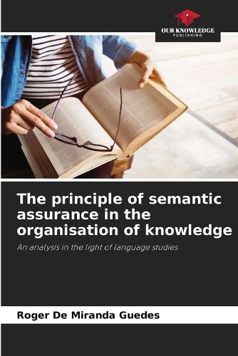 Cover image for The principle of semantic assurance in the organisation of knowledge