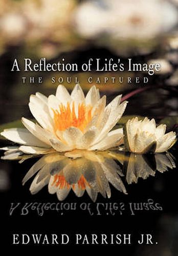 Cover image for A Reflection of Life's Image: The Soul Captured