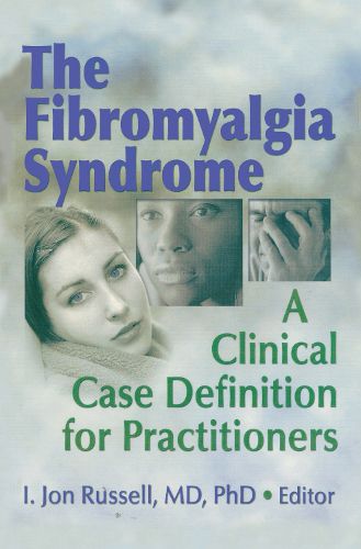 Cover image for The Fibromyalgia Syndrome: A Clinical Case Definition for Practitioners: A Clinical Case Definition for Practitioners