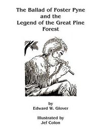 Cover image for The Ballad of Foster Pyne and the Legend of the Great Pine Forest
