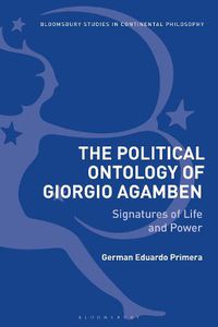 Cover image for The Political Ontology of Giorgio Agamben: Signatures of Life and Power