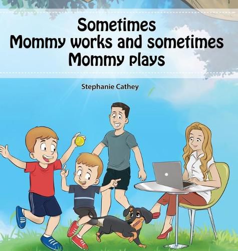 Cover image for Sometimes Mommy Works and Sometimes Mommy Plays