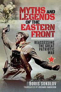 Cover image for Myths and Legends of the Eastern Front: Reassessing the Great Patriotic War